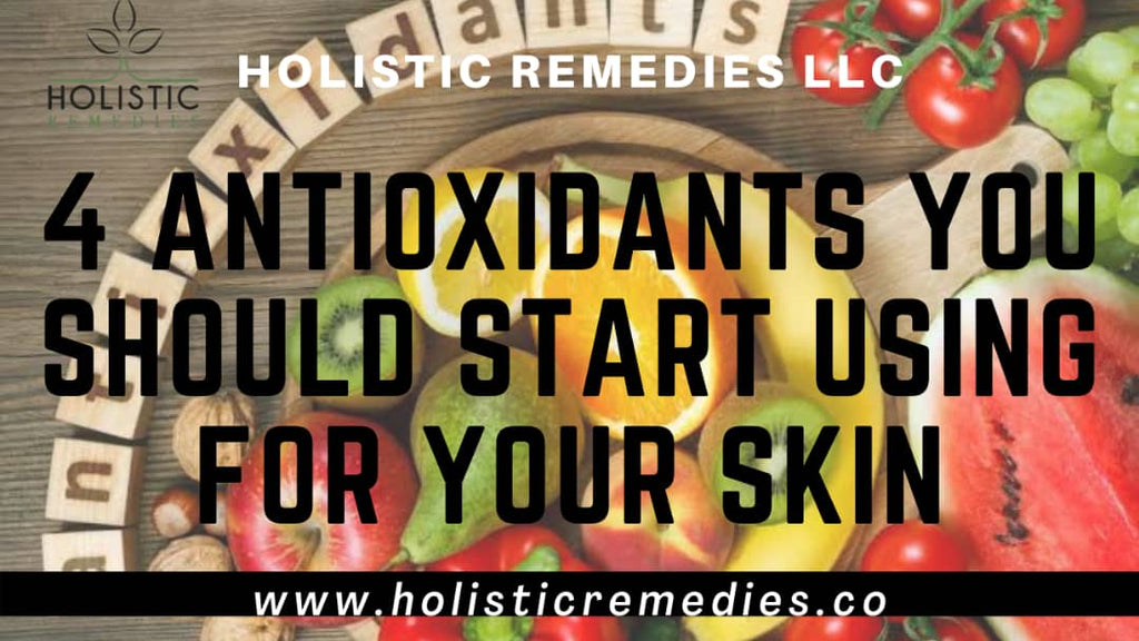 4 Antioxidants You Should Start Using for Your Skin